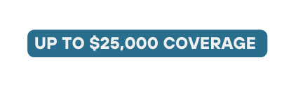 UP TO 25 000 COVERAGE